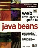 Web Developer's Guide to Java Beans: A Hands-On Guide to Developing Reusable Software Using the Software Component Model Java Beans Jalal Feghhi