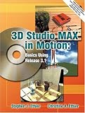 3D Studio MAX in Motion: Basics Using Release 3.1