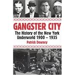 Gangster City: The History of the New York Underworld 1900-1935 book cover