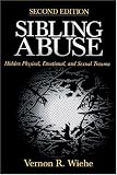 Sibling Abuse: Hidden Physical, Emotional, and Sexual Trauma
