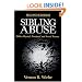 Sibling Abuse: Hidden Physical, Emotional, and Sexual Trauma