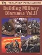 Building Military Dioramas Vol. II