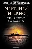 Neptune`s Inferno: The U.S. Navy at Guadalcanal