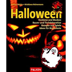 Halloween. Kost�me und Masken, Raum- und Tischdekoration, Rezepte und Spiele, Ideen f�r Mottofeste.