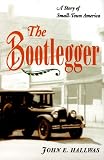 The Bootlegger: A STORY OF SMALL-TOWN AMERICA