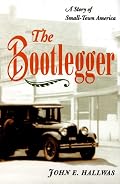 The Bootlegger: A STORY OF SMALL-TOWN AMERICA