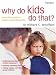 Book Why Do Kids Do That?: A Practical Guide to Positive Parenting Skills