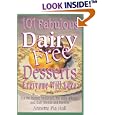 101 Fabulous Dairy-Free Desserts Everyone Will Love: For the Lactose Intolerant, the Dairy-Allergic, and Their Friends and Families