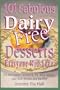 101 Fabulous Dairy-Free Desserts Eve: Everyone Will Love