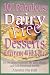 lactose intolerance - 101 Fabulous Dairy-Free Desserts Everyone Will Love: For the Lactose Intolerant, the Dairy-Allergic, and Their Friends and Families
