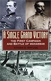 A Single Grand Victory: The First Campaign and Battle of Manassas (The American Crisis Series, Book 7)