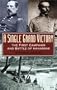 A Single Grand Victory: The First Campaign and Battle of Manassas (The American Crisis Series, Book 7)