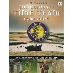 The Ultimate "Time Team" Companion: An Alternative History of Britain