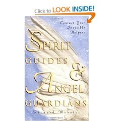 Spirit Guides and Angel Guardians: Contact Your Invisible Helpers