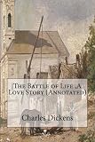 The Battle of Life ,A Love Story (Annotated)