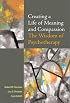 Creating a Life of Meaning and Compassion: The Wisdom of Psychotherapy