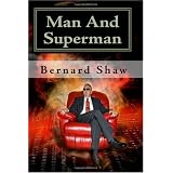 Man And Superman: A Comedy And A Philosophy ~ George Bernard Shaw