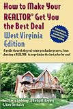 How to Make Your Realtor Get You the Best Deal: West Virginia (How to Make Your Realtor Get You the Best Deal) (How to Make Your Realtor Get You the Best Deal)