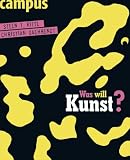 Was will Kunst? - Steen T. Kittl, Christian Saehrendt