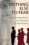 Nothing else to fear : new perspectives on America in the thirties