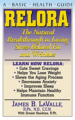 Relora: The Natural Breakthrough to Losing Stress-Related Fat and Wrinkles (Basic Health Guides)