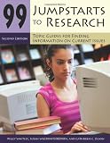 99 Jumpstarts to Research: Topic Guides for Finding Information on Current Issues