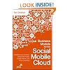 Business Models for the Social Mobile Cloud: Transform Your Business Using Social Media, Mobile Internet, and Cloud Computing