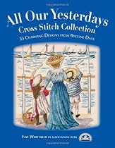 All Our Yesterdays Cross Stitch Collection