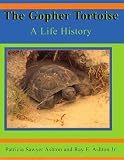 The Gopher Tortoise: A Life History (Life History Series)