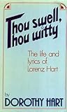 Thou swell, thou witty : the life and lyrics of Lorenz Hart