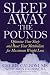 Books : Sleep Away the Pounds: Optimize Your Sleep and Reset Your Metabolism for Maximum Weight Loss [Paperback]