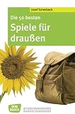 Die 50 besten Spiele f&uuml;r drau&szlig;en: Don Bosco MiniSpielothek - Josef Griesbeck