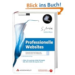 Professionelle Websites. Programmierung, Design und Administration von Webseiten