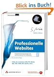 Professionelle Websites. Programmierung, Design und Administration von Webseiten