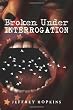 Broken Under Interrogation