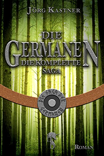 Die Germanen: Die komplette Saga (German Edition)
