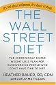 Wall Street Diet, The: The Surprisingly Simple Weight Loss Plan for Hardworking People Who Don't Have Time to Diet