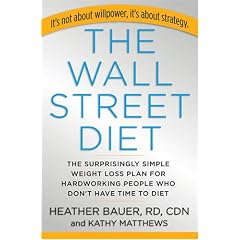 Wall Street Diet, The: The Breakthrough Weight Loss Plan for People Who Don't Have Time to Diet