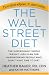Books : Wall Street Diet, The: The Surprisingly Simple Weight Loss Plan for Hardworking People Who Don't Have Time to Diet