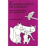 the running dogs of loyalty honest reflections on a magical zoo
