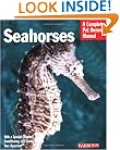 Seahorses: Everything About History, Care, Nutrition, Handling, and Behavior (Barron's Complete Pet Owner's Manuals)