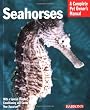 Seahorses: Everything About History, Care, Nutrition, Handling, and Behavior (Barron's Complete Pet Owner's Manuals)