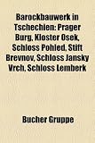 Barockbauwerk in Tschechien: Prager Burg, Kloster Osek, Schloss Pohled, Stift B Evnov, Schloss Jansky Vrch, Schloss Lemberk - 