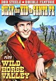 Steele, Bob Double Feature: Billy The Kid In Sante Fe (1941) / Wild Horse Valley (1940)