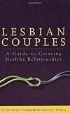 Lesbian Couples: A Guide to Creating Healthy Relationships