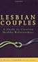 Lesbian Couples: A Guide To Creating Healthy Relationships