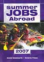 Summer Jobs Abroad 2007 (Summer Jobs Worldwide)
