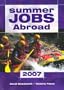 Summer Jobs Abroad 2007 (Summer Jobs Worldwide)