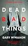 Dead Bad Things