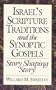 Israel's Scripture Traditions and the Synoptic Gospels: Story Shaping Story